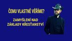 CREDO. Čemu vlastně věříme?