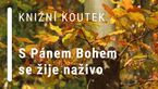 Knižní koutek: S Pánem Bohem se žije naživo