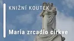 Knižní koutek: Maria, zrcadlo církve