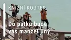 Knižní koutek: Do pátku bude váš manžel jiný