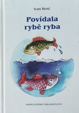 Povídala rybě ryba