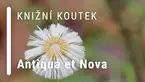 Knižní koutek: Antiqua et Nova