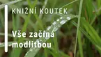 Knižní koutek: Vše začíná modlitbou