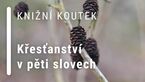 Knižní koutek: Křesťanství v pěti slovech
