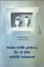 Mám tolik práce, že si jdu raději lehnout