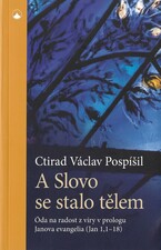 A Slovo se stalo tělem